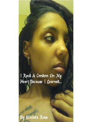 cover image of I Rock A Condom On My Heart Because I Learned...